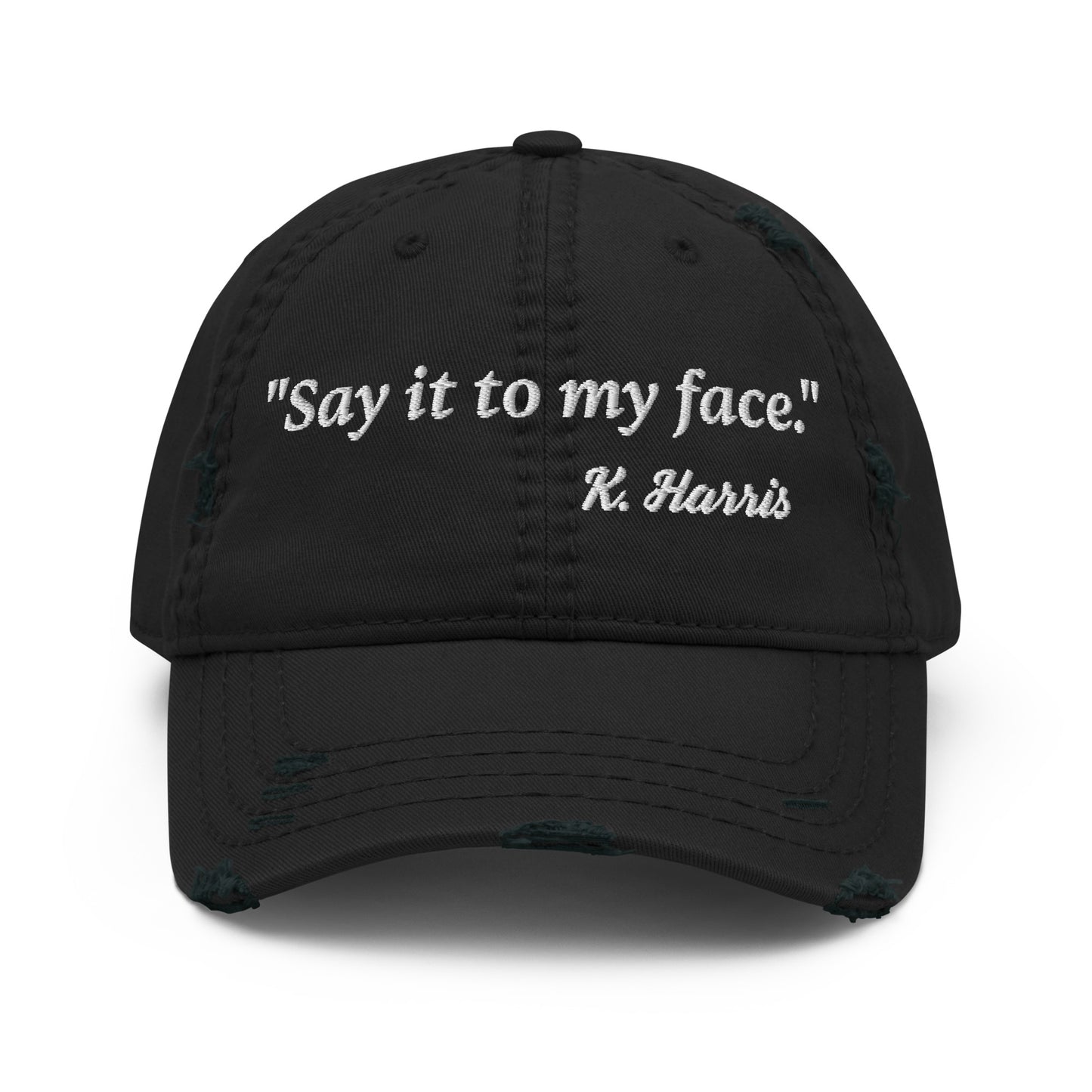 Say It To My Face Distressed Dad Hat