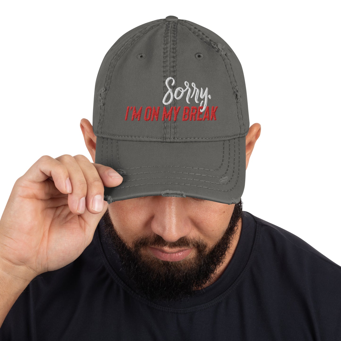 Sorry, I'm on my Break Distressed Dad Hat