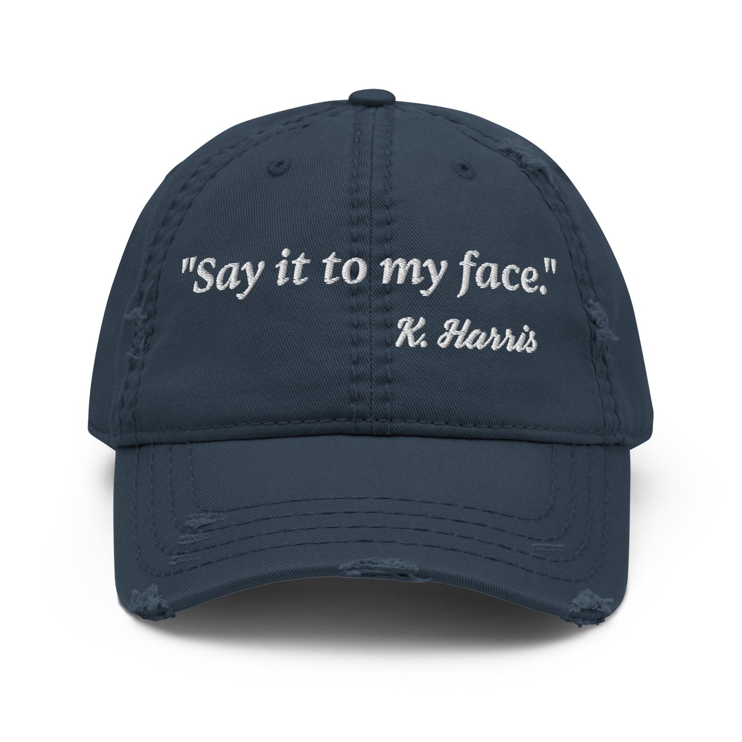 Say It To My Face Distressed Dad Hat