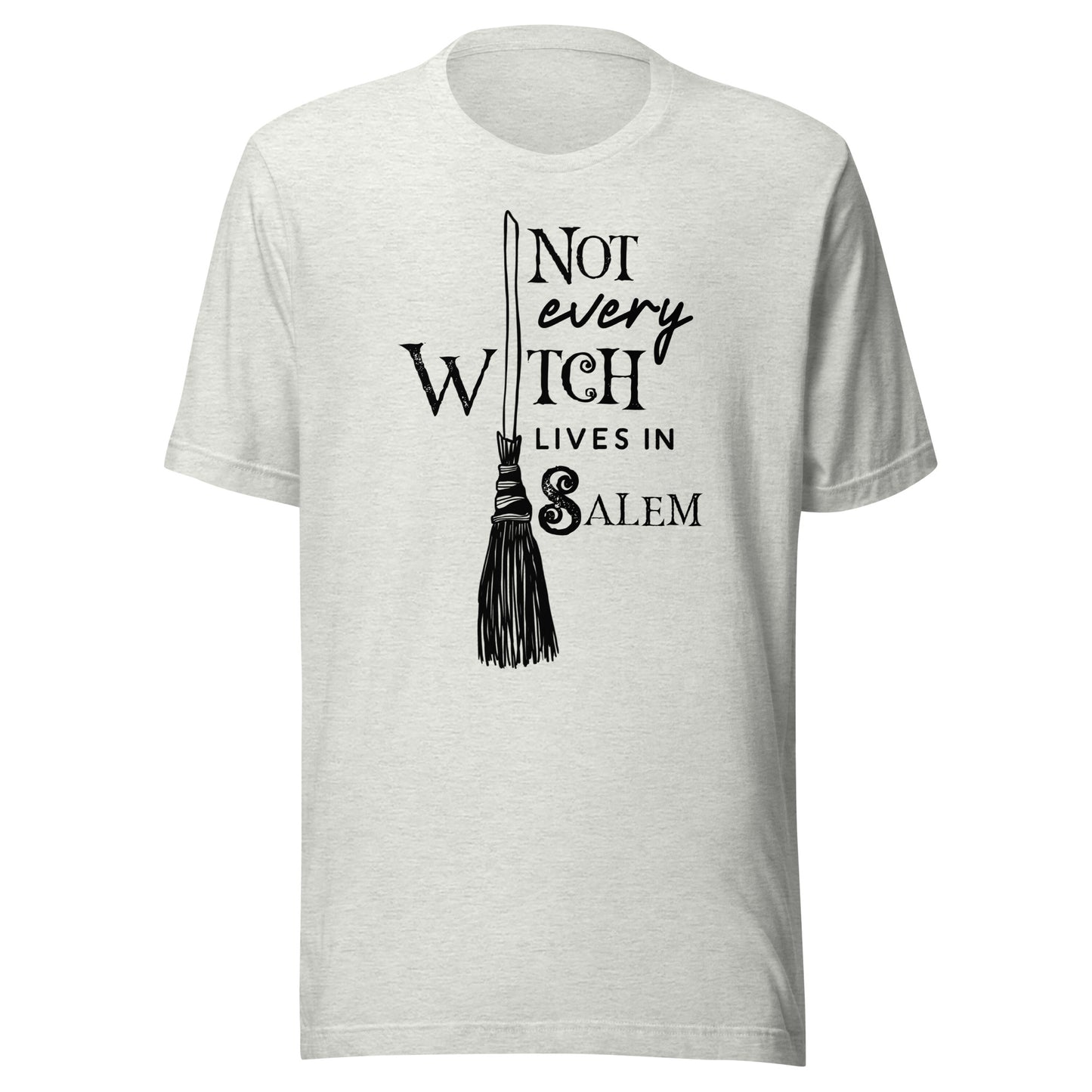 Not Every Witch Lives in Salem Unisex T-Shirt