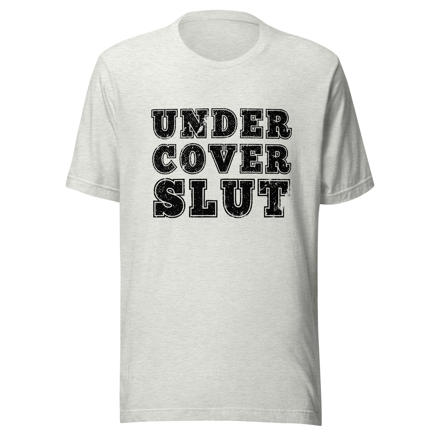 Undercover Slut Unisex T-Shirt