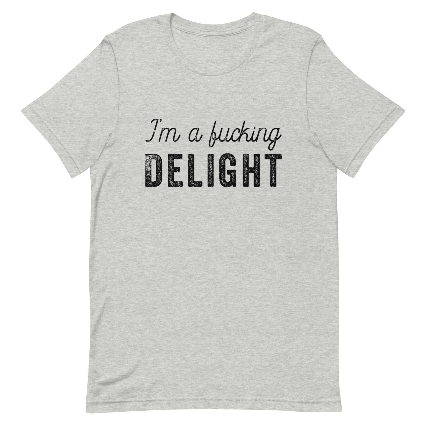 I'm a Fucking Delight Unisex T-Shirt