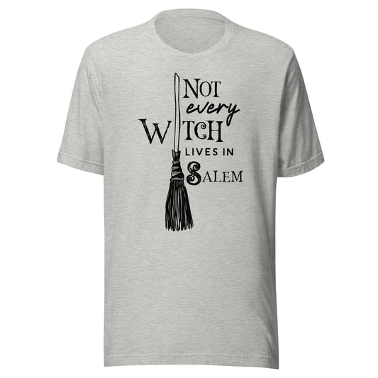 Not Every Witch Lives in Salem Unisex T-Shirt