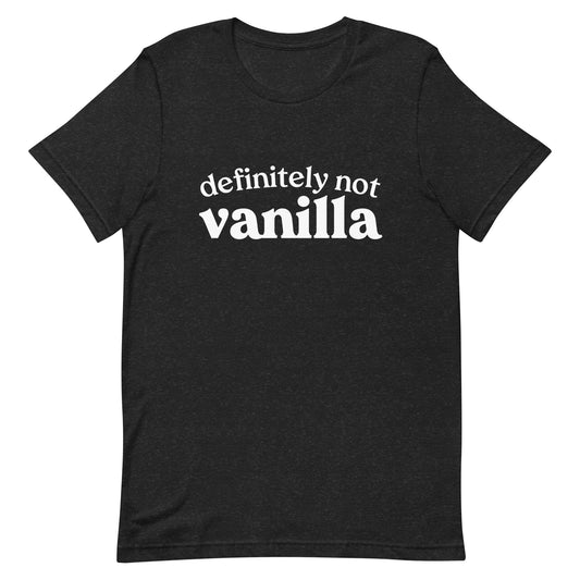 Definitely Not Vanilla Unisex T-Shirt