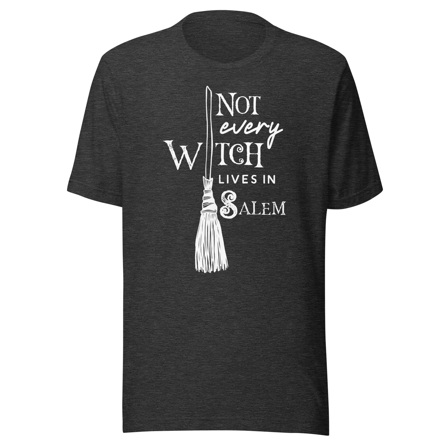 Not Every Witch Lives in Salem Unisex T-Shirt