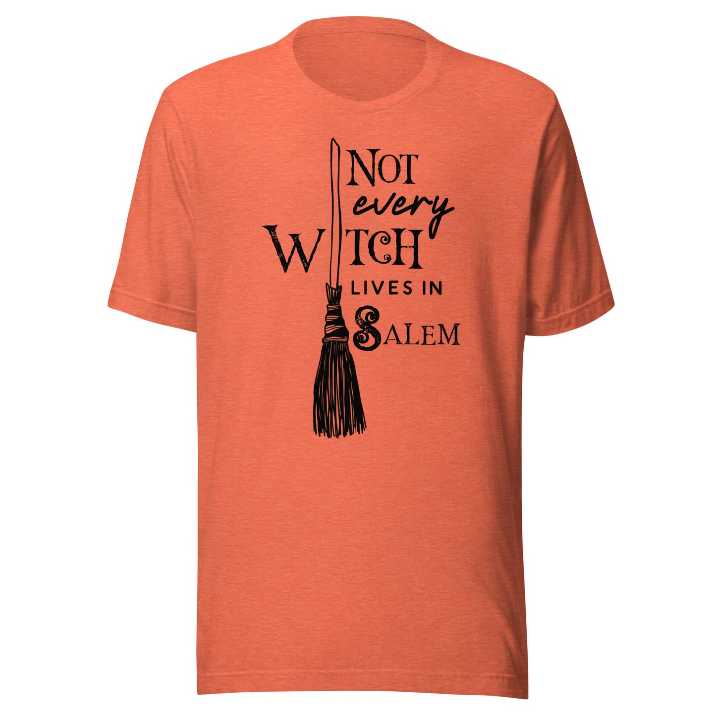 Not Every Witch Lives in Salem Unisex T-Shirt