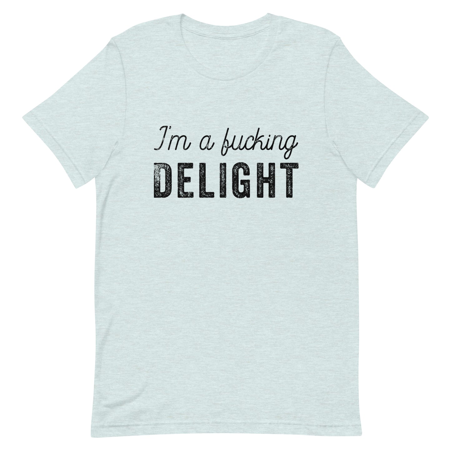 I'm a Fucking Delight Unisex T-Shirt