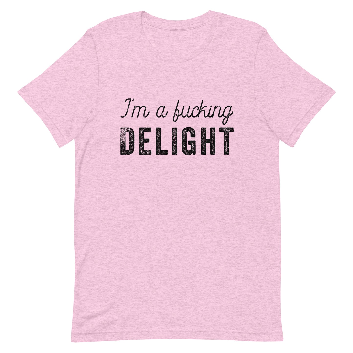 I'm a Fucking Delight Unisex T-Shirt