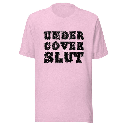 Undercover Slut Unisex T-Shirt