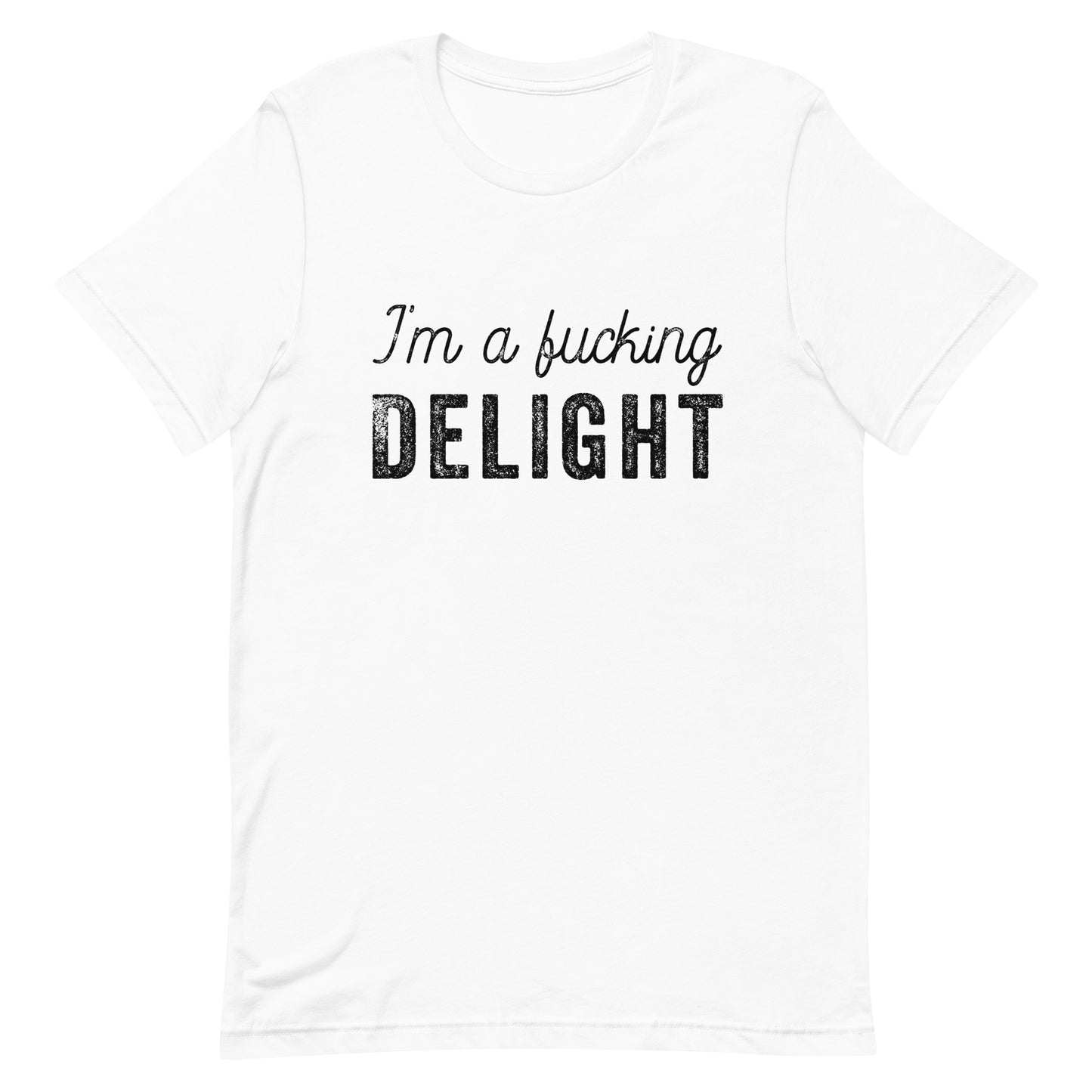 I'm a Fucking Delight Unisex T-Shirt