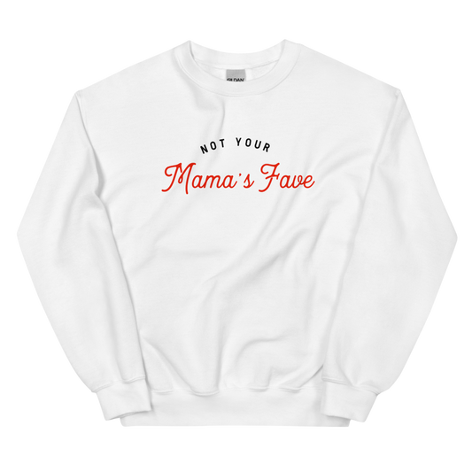 Not Your Mama’s Fave Unisex Sweatshirt