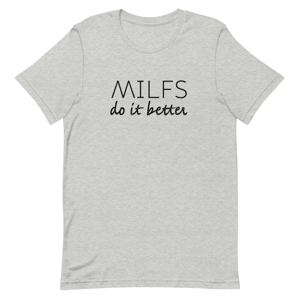 Milfs Do It Better Unisex T-Shirt