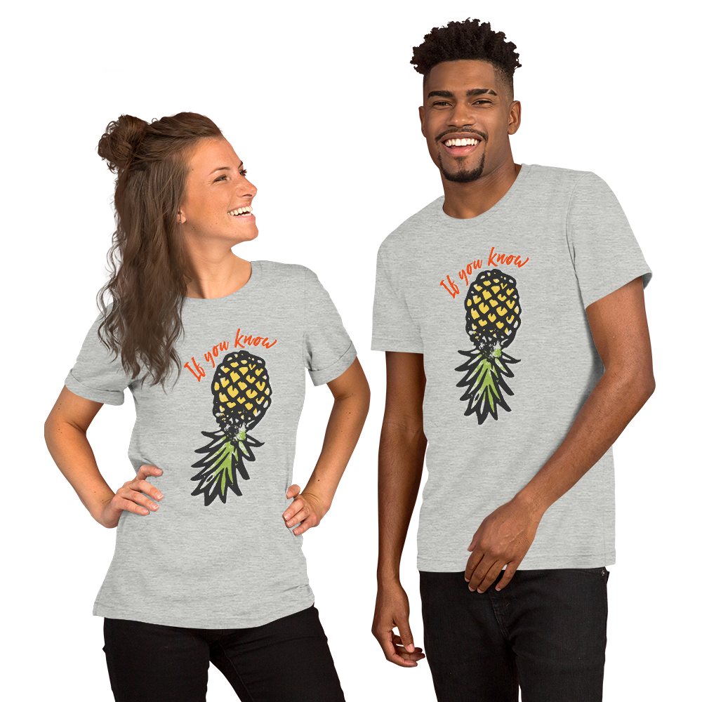 If You Know Upside Down Pineapple Unisex T-Shirt