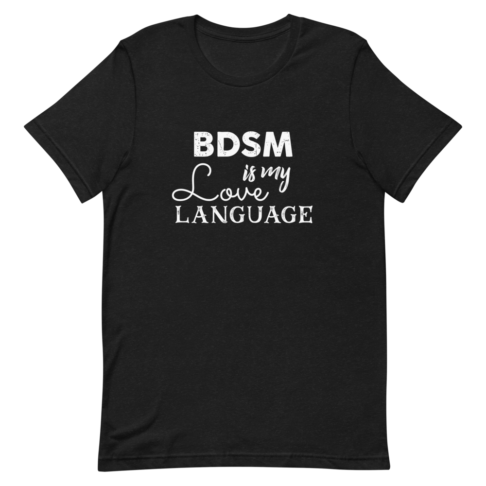 BDSM is my Love Language Unisex T-Shirt