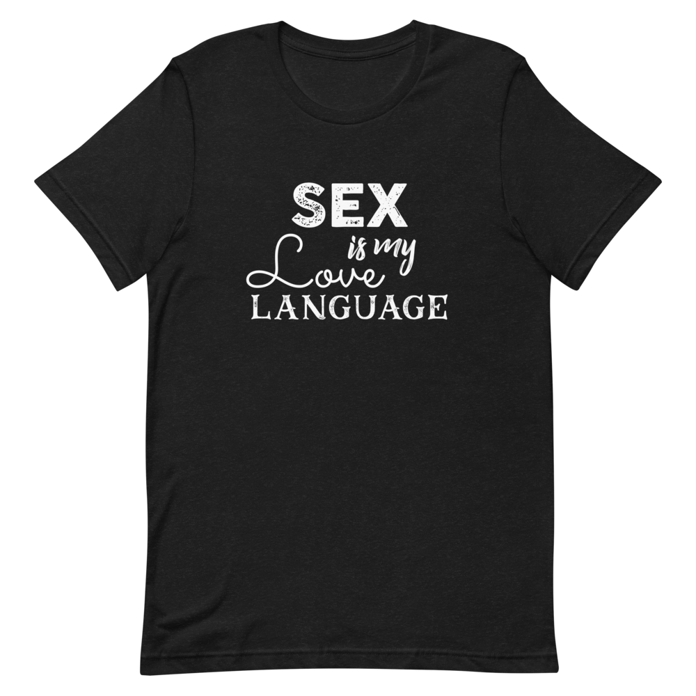 Sex is my Love Language Unisex T-Shirt