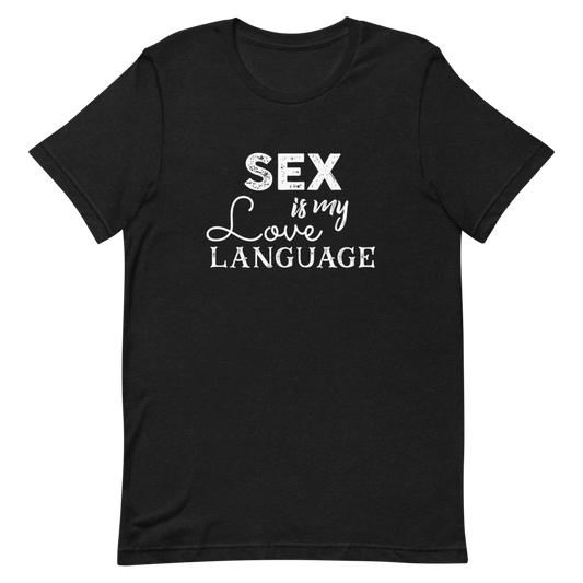 Sex is my Love Language Unisex T-Shirt