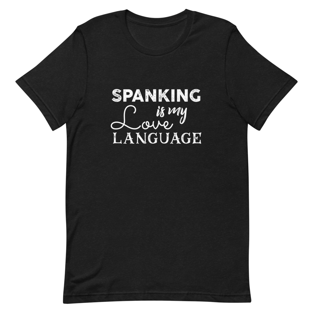 Spanking is my Love Language Unisex T-Shirt