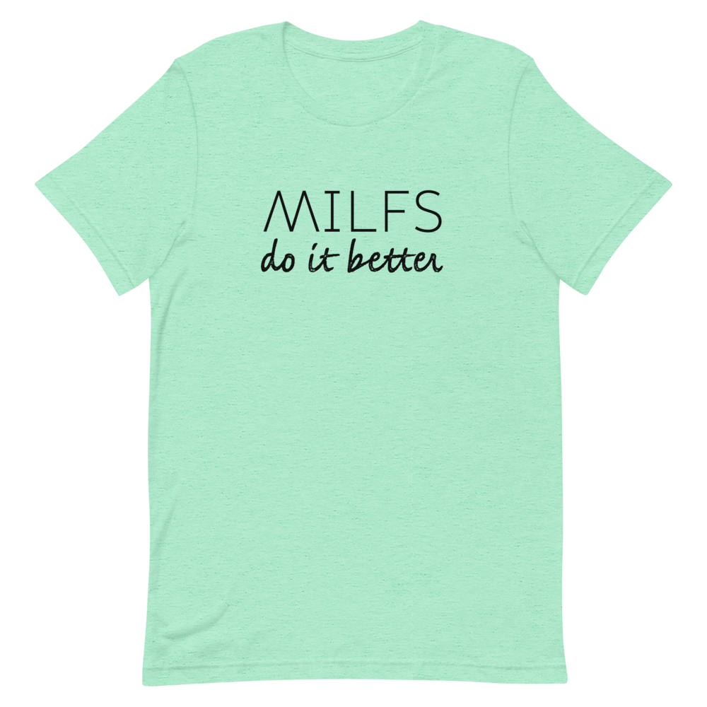 Milfs Do It Better Unisex T-Shirt