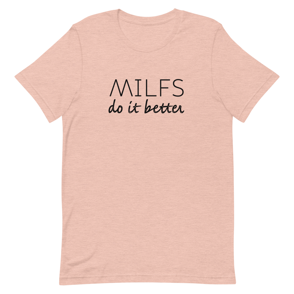 Milfs Do It Better Unisex T-Shirt