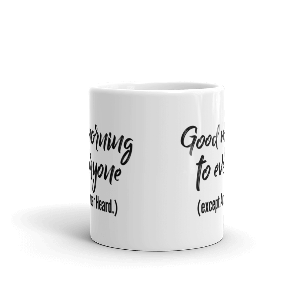 Good morning to everyone (except Amber Heard.) Coffee Mug