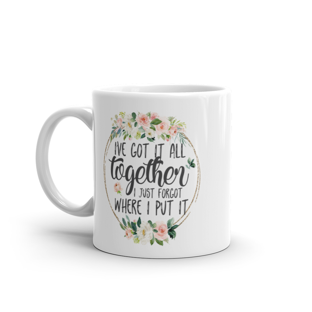 I’ve Got It All Together Mug