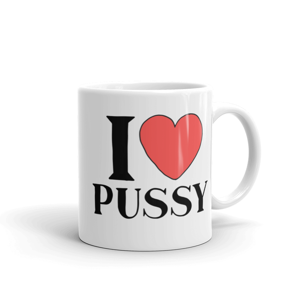 I LOVE PUSSY Coffee Mug