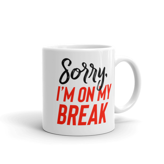 Sorry, I'm On My Break Coffee Mug