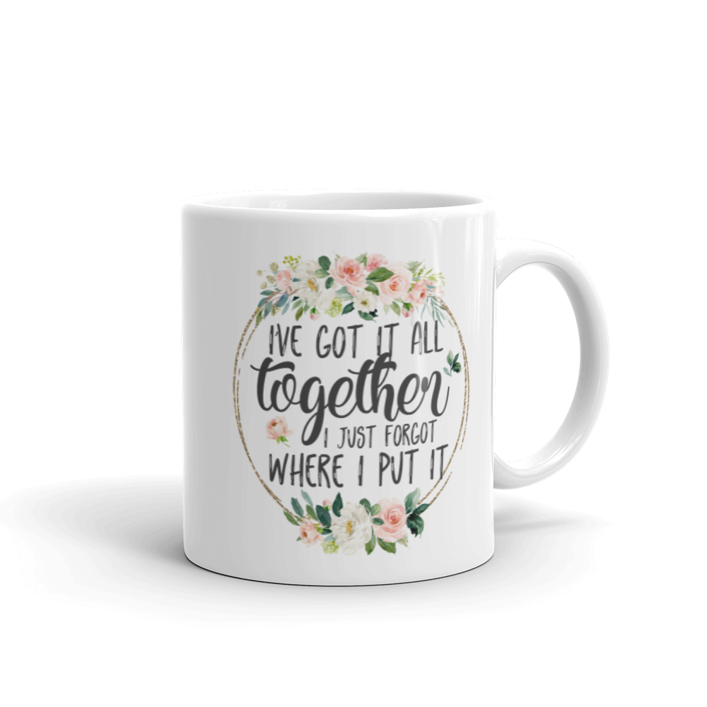 I’ve Got It All Together Mug